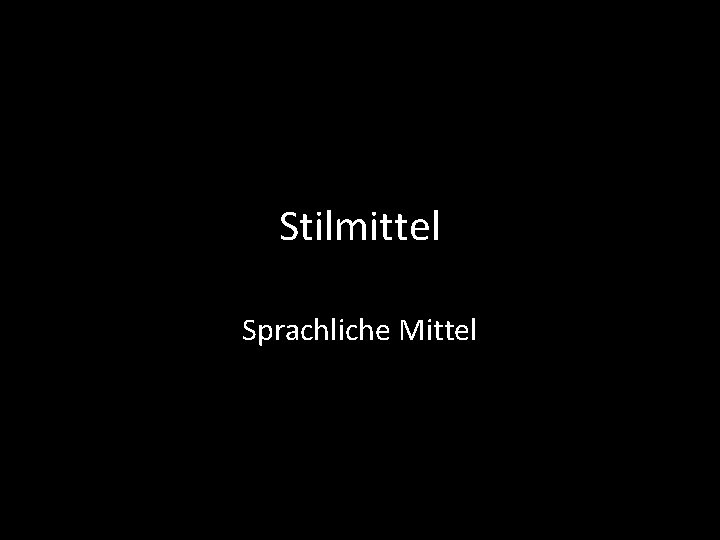 Stilmittel Sprachliche Mittel 