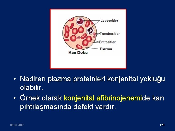  • Nadiren plazma proteinleri konjenital yokluğu olabilir. • Örnek olarak konjenital afibrinojenemide kan