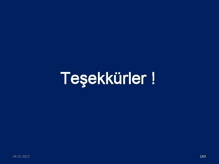 Teşekkürler ! 04. 10. 2017 149 