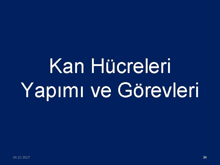 Kan Hücreleri Yapımı ve Görevleri 04. 10. 2017 34 