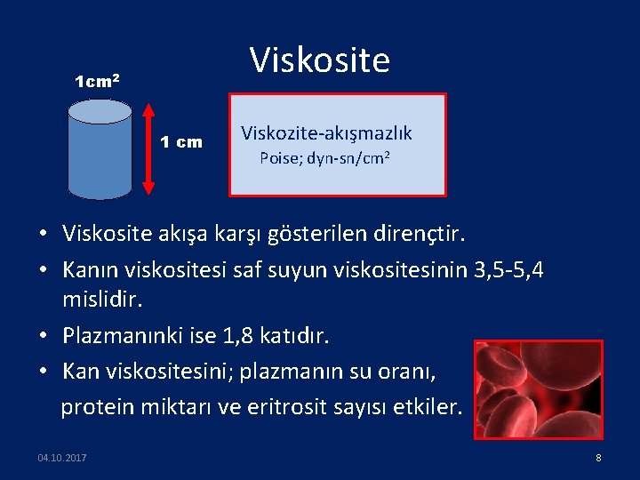 Viskosite 1 cm 2 1 cm Viskozite-akışmazlık Poise; dyn-sn/cm 2 • Viskosite akışa karşı