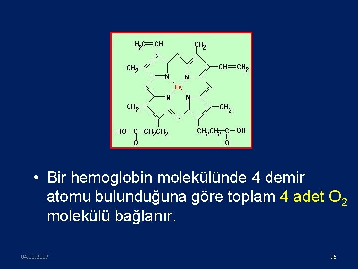  • Bir hemoglobin molekülünde 4 demir atomu bulunduğuna göre toplam 4 adet O