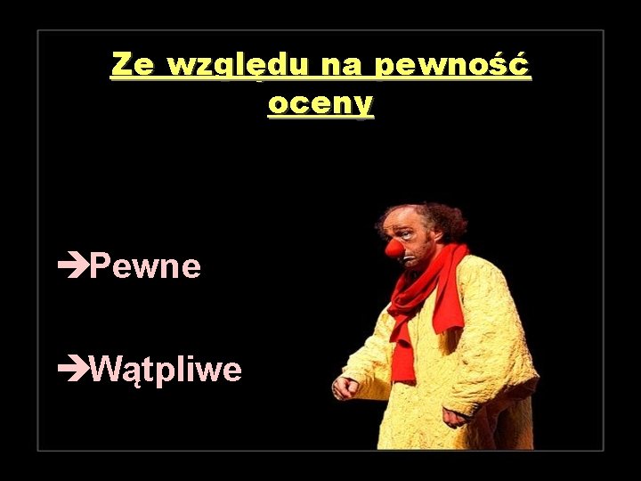 Ze względu na pewność oceny èPewne èWątpliwe 