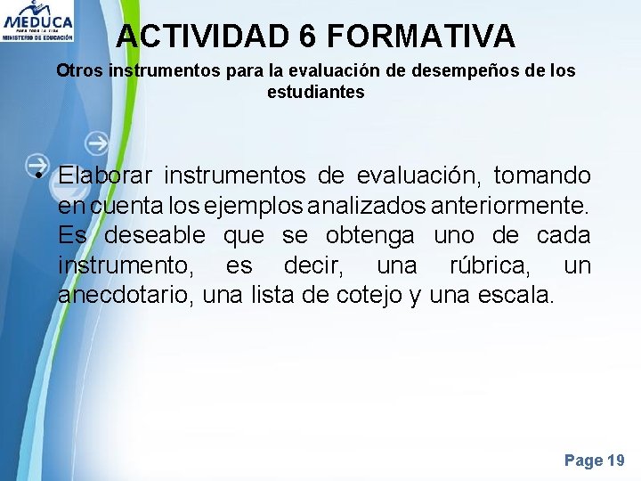 ACTIVIDAD 6 FORMATIVA Otros instrumentos para la evaluación de desempeños de los estudiantes • ACTIVIDAD 6 FORMATIVA Otros instrumentos para la evaluación de desempeños de los estudiantes •