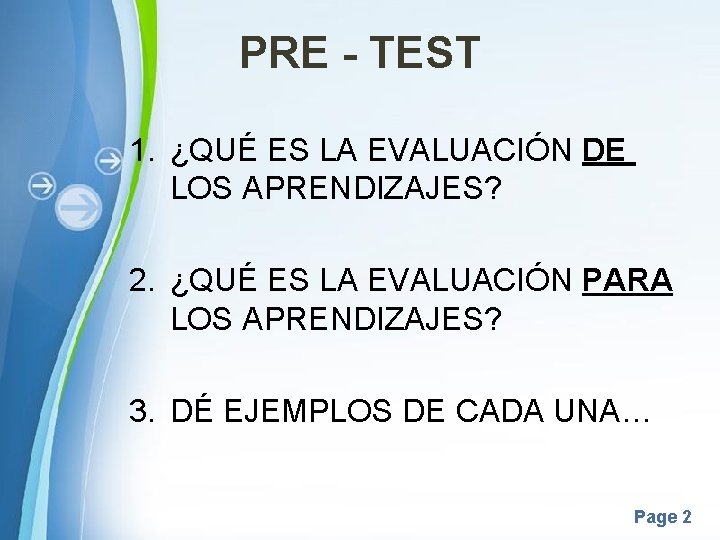 PRE - TEST 1. ¿QUÉ ES LA EVALUACIÓN DE LOS APRENDIZAJES? 2. ¿QUÉ ES PRE - TEST 1. ¿QUÉ ES LA EVALUACIÓN DE LOS APRENDIZAJES? 2. ¿QUÉ ES