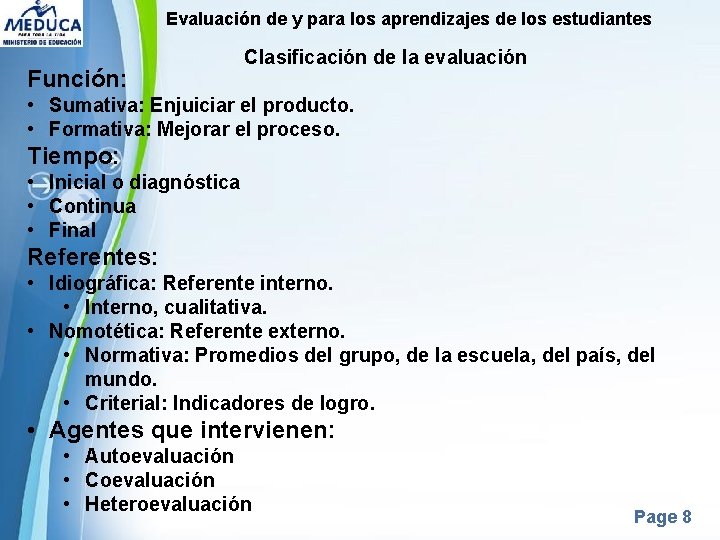 Evaluación de y para los aprendizajes de los estudiantes Función: Clasificación de la evaluación Evaluación de y para los aprendizajes de los estudiantes Función: Clasificación de la evaluación