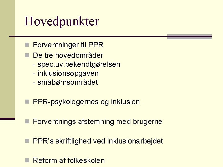 Hovedpunkter n Forventninger til PPR n De tre hovedområder - spec. uv. bekendtgørelsen - Hovedpunkter n Forventninger til PPR n De tre hovedområder - spec. uv. bekendtgørelsen -