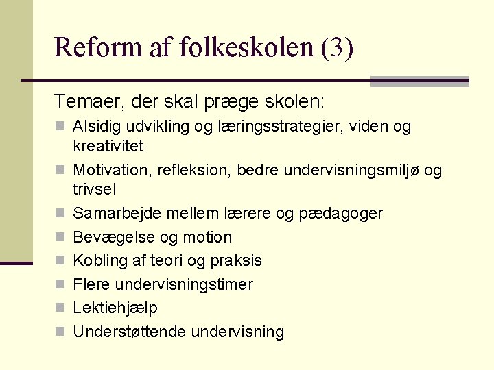 Reform af folkeskolen (3) Temaer, der skal præge skolen: n Alsidig udvikling og læringsstrategier, Reform af folkeskolen (3) Temaer, der skal præge skolen: n Alsidig udvikling og læringsstrategier,