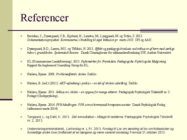 Referencer n Baviskar, S. , Dyssegaard, C. B. , Egelund, N. , Lausten, M. Referencer n Baviskar, S. , Dyssegaard, C. B. , Egelund, N. , Lausten, M.