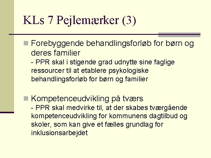 KLs 7 Pejlemærker (3) n Forebyggende behandlingsforløb for børn og deres familier - PPR KLs 7 Pejlemærker (3) n Forebyggende behandlingsforløb for børn og deres familier - PPR