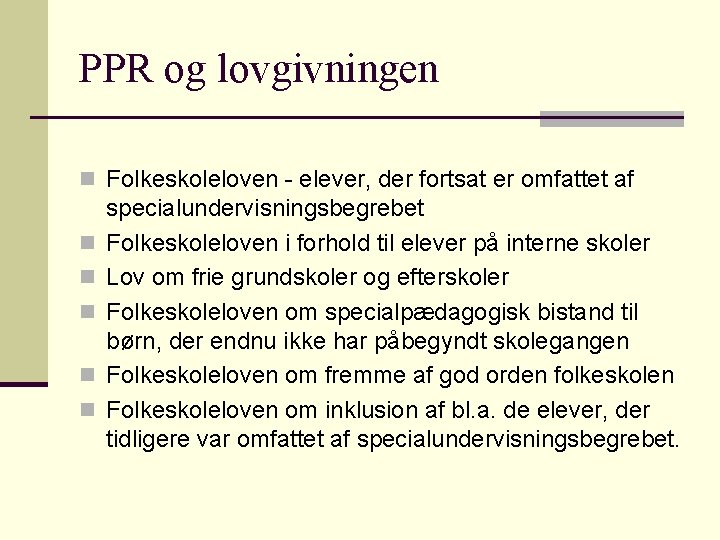 PPR og lovgivningen n Folkeskoleloven - elever, der fortsat er omfattet af n n PPR og lovgivningen n Folkeskoleloven - elever, der fortsat er omfattet af n n