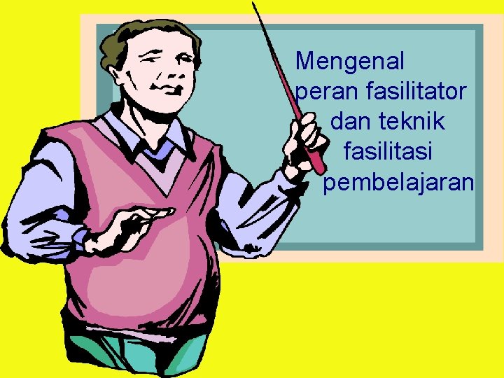 Mengenal peran fasilitator dan teknik fasilitasi pembelajaran 