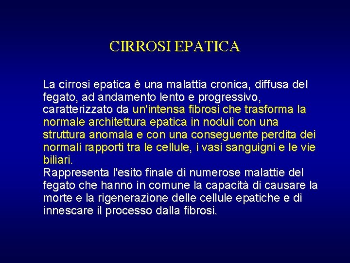 CIRROSI EPATICA La cirrosi epatica è una malattia cronica, diffusa del fegato, ad andamento