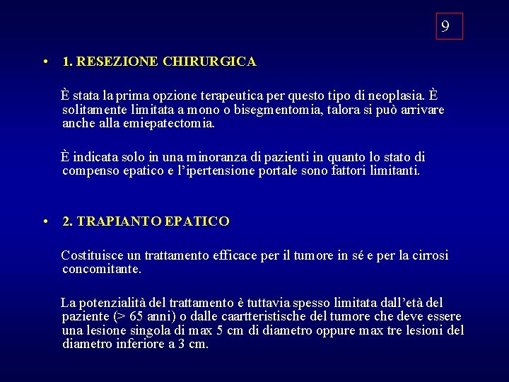 9 • 1. RESEZIONE CHIRURGICA È stata la prima opzione terapeutica per questo tipo