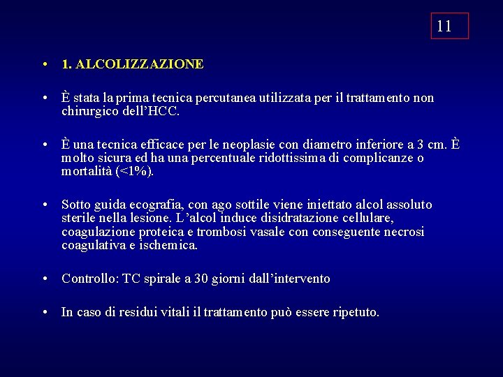 11 • 1. ALCOLIZZAZIONE • È stata la prima tecnica percutanea utilizzata per il