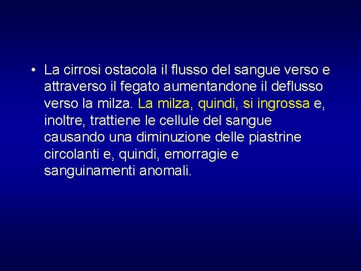  • La cirrosi ostacola il flusso del sangue verso e attraverso il fegato