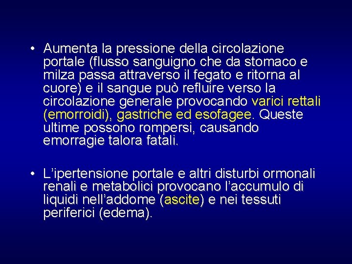  • Aumenta la pressione della circolazione portale (flusso sanguigno che da stomaco e