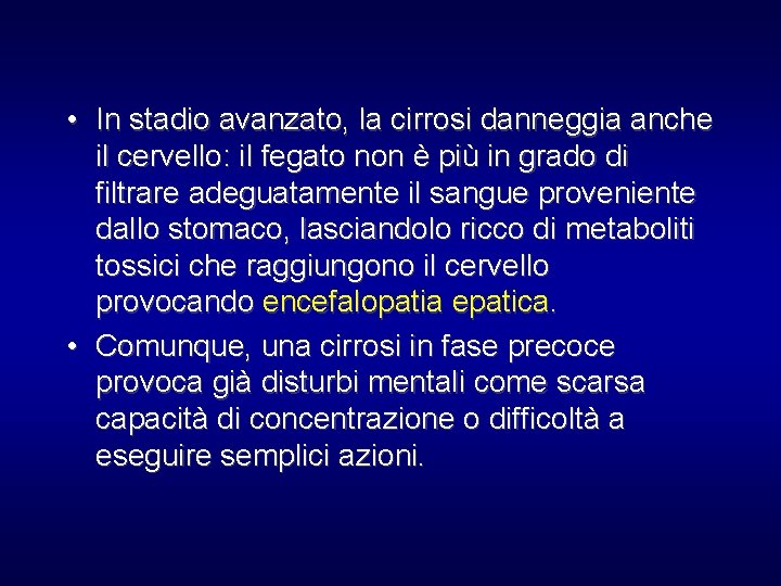  • In stadio avanzato, la cirrosi danneggia anche il cervello: il fegato non