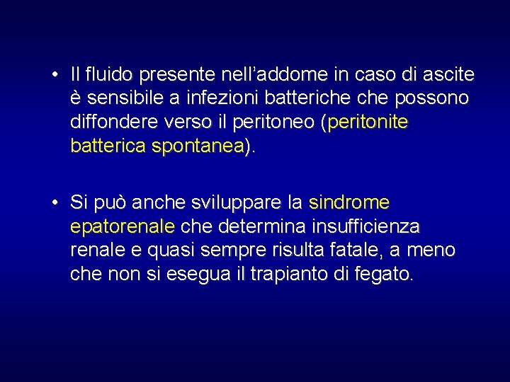  • Il fluido presente nell’addome in caso di ascite è sensibile a infezioni