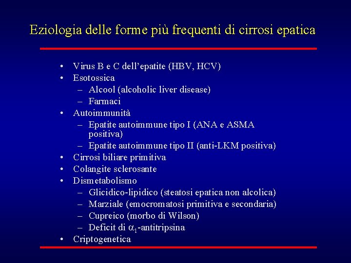 Eziologia delle forme più frequenti di cirrosi epatica • Virus B e C dell’epatite