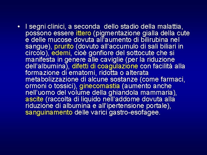  • I segni clinici, a seconda dello stadio della malattia, possono essere ittero