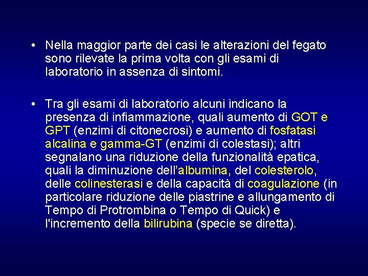  • Nella maggior parte dei casi le alterazioni del fegato sono rilevate la