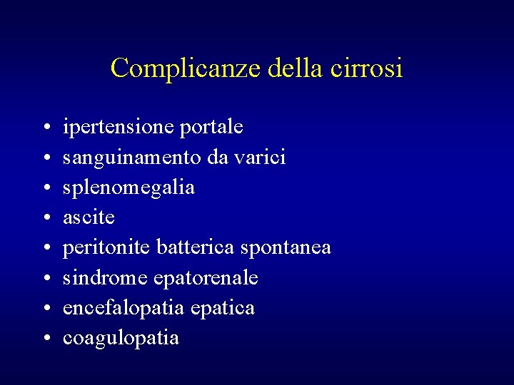 Complicanze della cirrosi • • ipertensione portale sanguinamento da varici splenomegalia ascite peritonite batterica