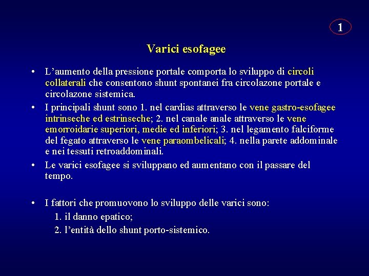 1 Varici esofagee • L’aumento della pressione portale comporta lo sviluppo di circoli collaterali