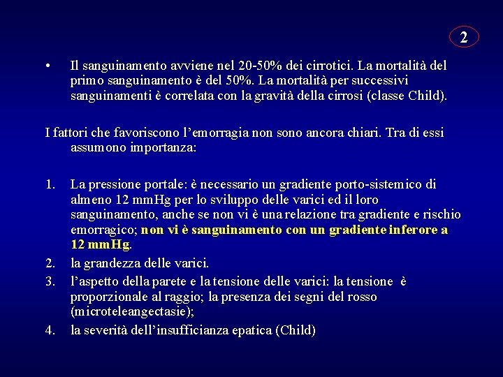 2 • Il sanguinamento avviene nel 20 -50% dei cirrotici. La mortalità del primo