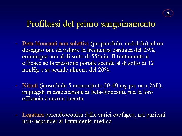 A Profilassi del primo sanguinamento - Beta-bloccanti non selettivi (propanololo, nadololo) ad un dosaggio