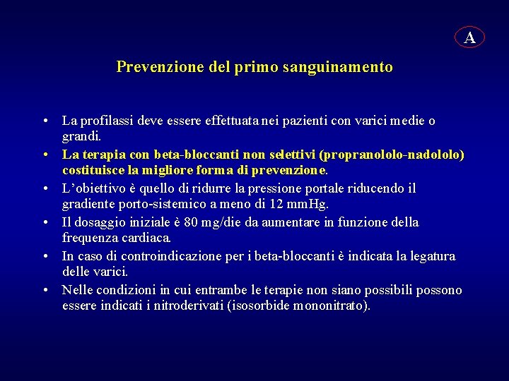 A Prevenzione del primo sanguinamento • La profilassi deve essere effettuata nei pazienti con