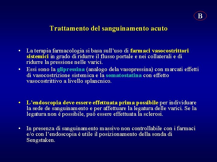 B Trattamento del sanguinamento acuto • La terapia farmacologia si basa sull’uso di farmaci