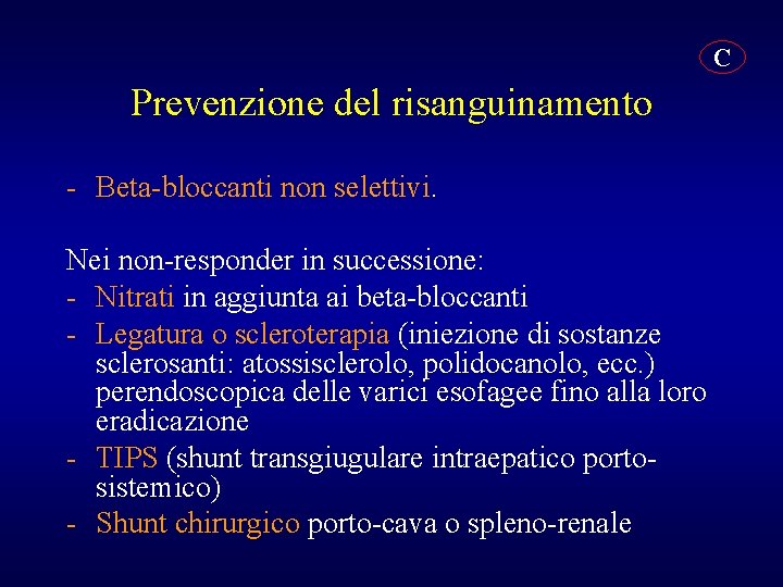 C Prevenzione del risanguinamento - Beta-bloccanti non selettivi. Nei non-responder in successione: - Nitrati