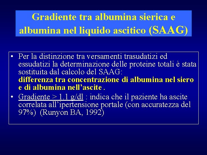 Gradiente tra albumina sierica e albumina nel liquido ascitico (SAAG) • Per la distinzione