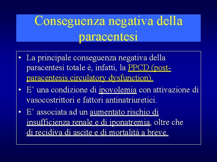 Conseguenza negativa della paracentesi • La principale conseguenza negativa della paracentesi totale è, infatti,