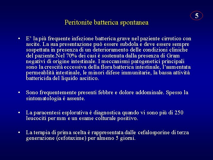 Peritonite batterica spontanea • E’ la più frequente infezione batterica grave nel paziente cirrotico