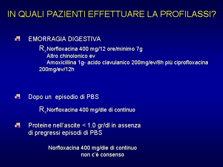 IN QUALI PAZIENTI EFFETTUARE LA PROFILASSI? EMORRAGIA DIGESTIVA Rx. Norfloxacina 400 mg/12 ore/minimo 7