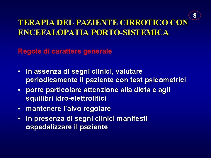 TERAPIA DEL PAZIENTE CIRROTICO CON ENCEFALOPATIA PORTO-SISTEMICA Regole di carattere generale • in assenza