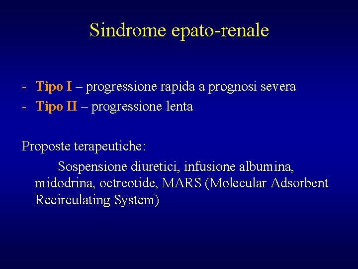 Sindrome epato-renale - Tipo I – progressione rapida a prognosi severa - Tipo II