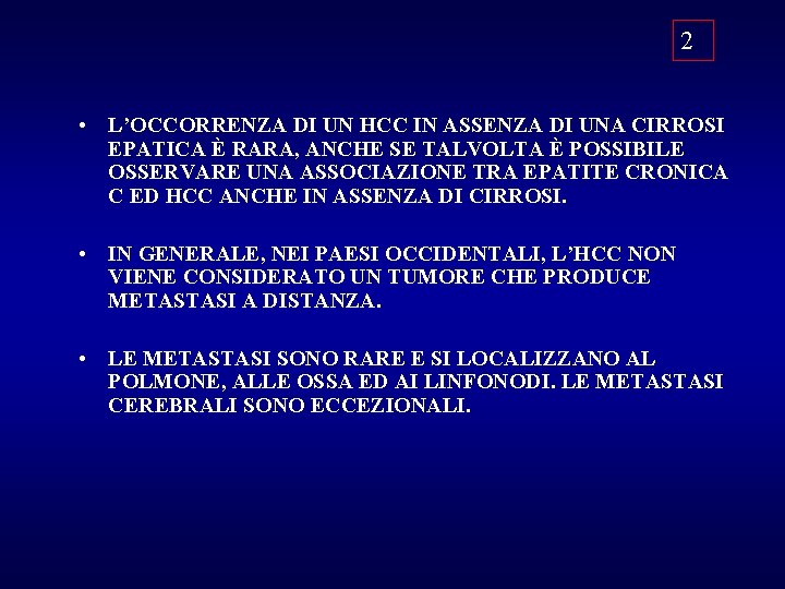 2 • L’OCCORRENZA DI UN HCC IN ASSENZA DI UNA CIRROSI EPATICA È RARA,