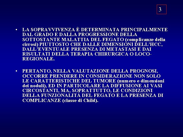 3 • LA SOPRAVVIVENZA È DETERMINATA PRINCIPALMENTE DAL GRADO E DALLA PROGRESSIONE DELLA SOTTOSTANTE