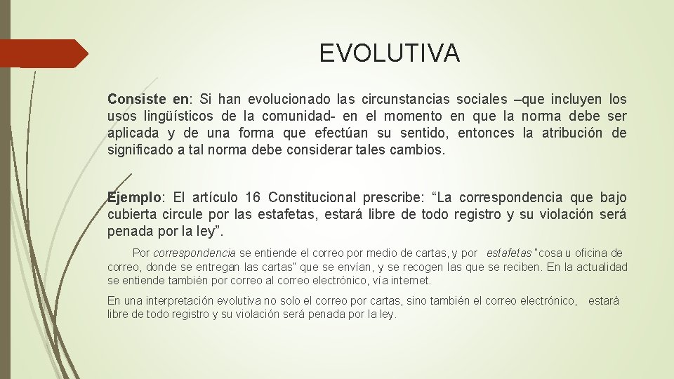 EVOLUTIVA Consiste en: Si han evolucionado las circunstancias sociales –que incluyen los usos lingüísticos