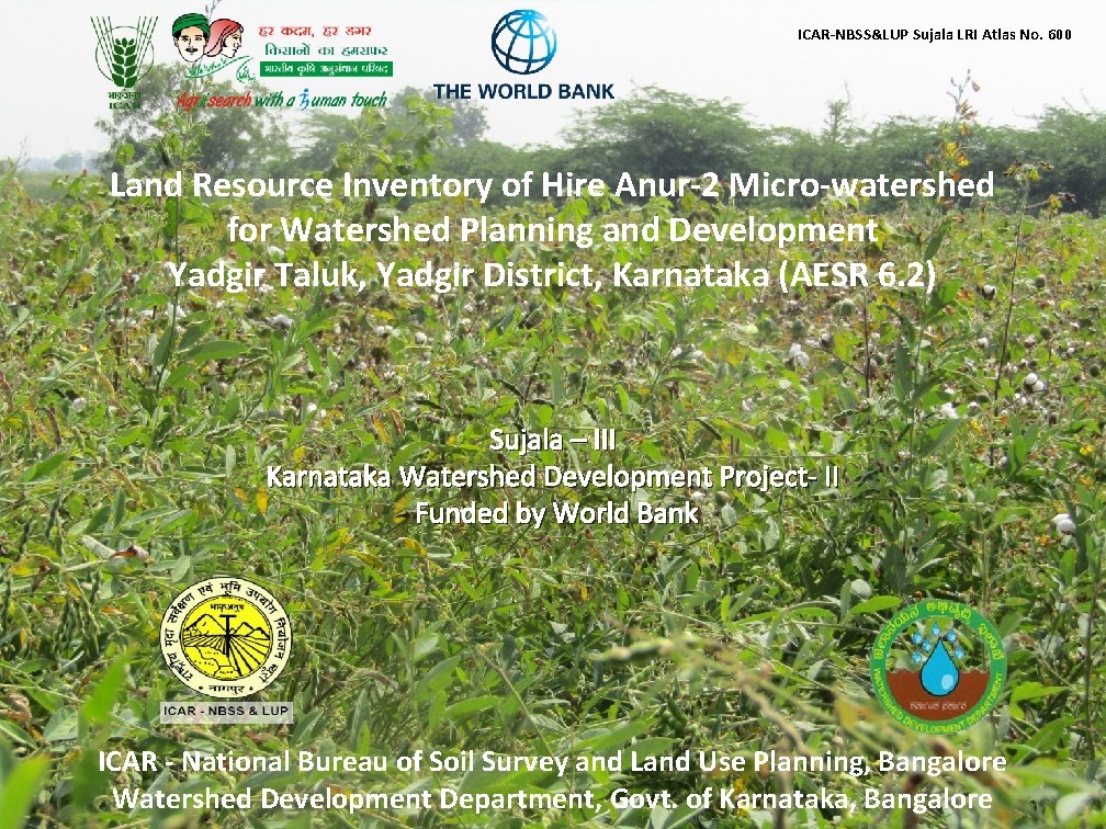 ICAR-NBSS&LUP Sujala LRI Atlas No. 600 Land Resource Inventory of Hire Anur-2 Micro-watershed for