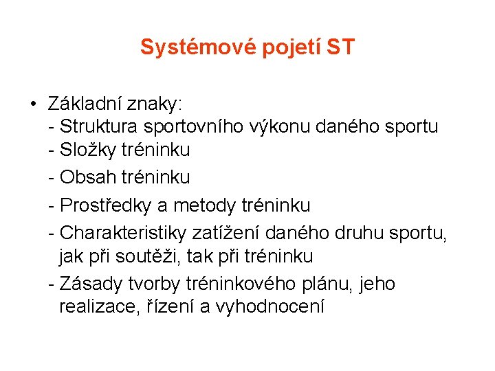 Systémové pojetí ST • Základní znaky: - Struktura sportovního výkonu daného sportu - Složky