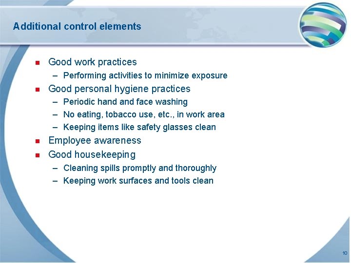 Additional control elements n Good work practices – Performing activities to minimize exposure n