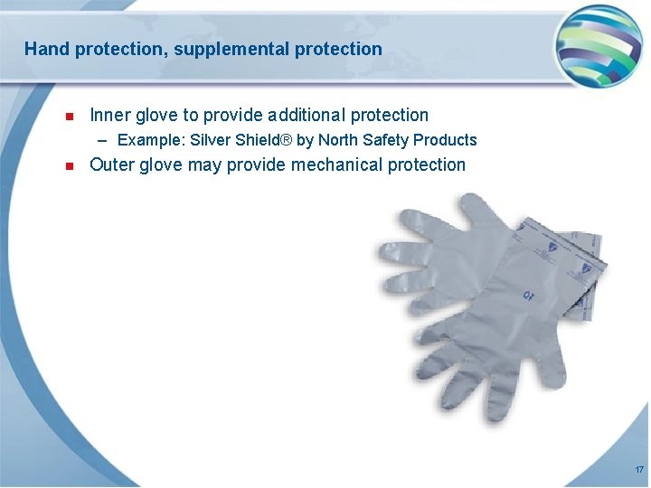 Hand protection, supplemental protection n Inner glove to provide additional protection – Example: Silver