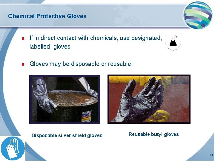 Chemical Protective Gloves n If in direct contact with chemicals, use designated, labelled, gloves