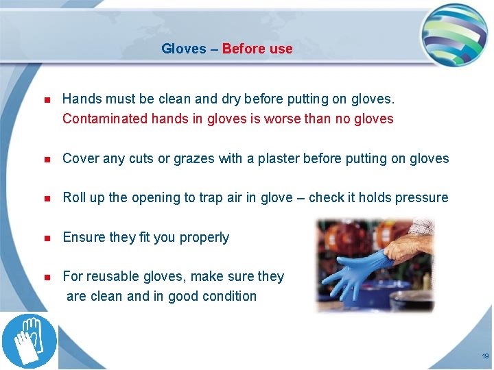 Gloves – Before use n Hands must be clean and dry before putting on