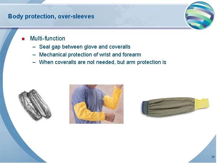 Body protection, over-sleeves n Multi-function – Seal gap between glove and coveralls – Mechanical