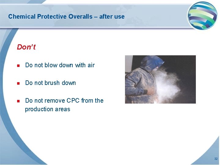 Chemical Protective Overalls – after use Don’t n Do not blow down with air